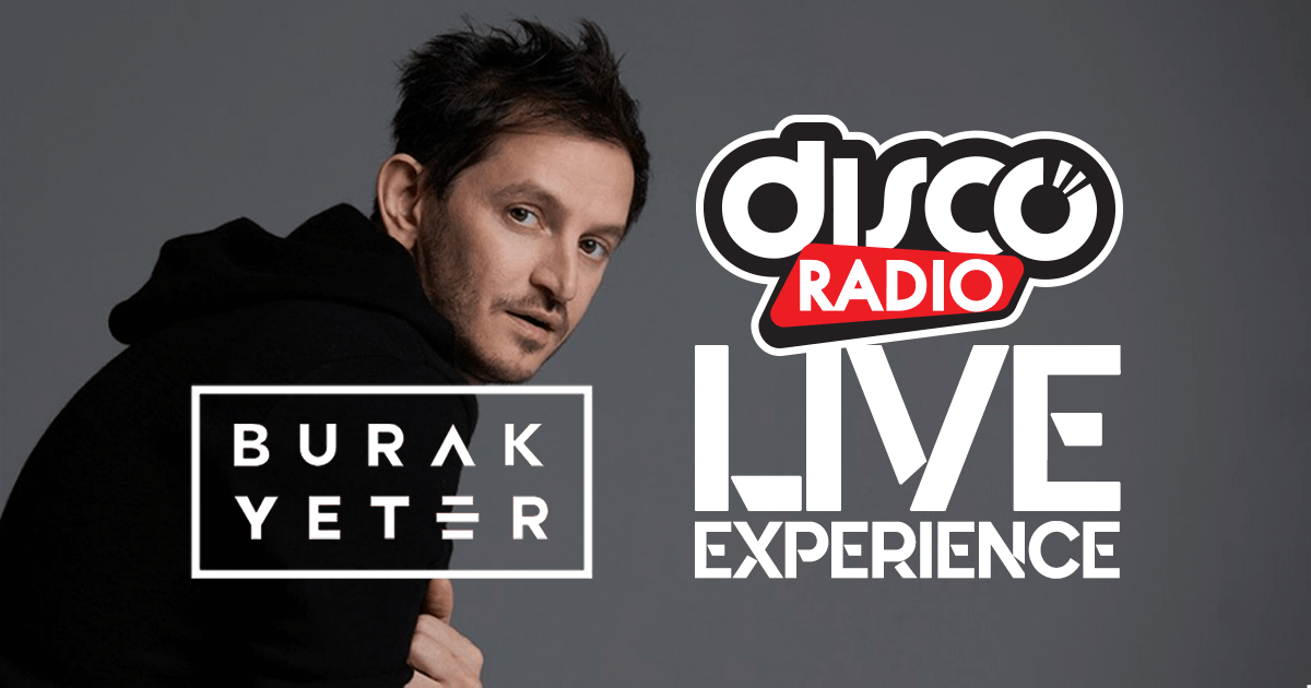 Discoradio Live Experience con Burak Yeter - Discoradio